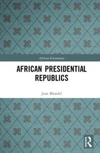 African Presidential Republics : African Governance - Jean Blondel