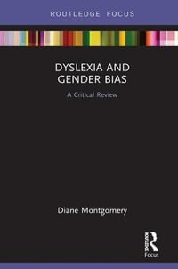 Dyslexia and Gender Bias : A Critical Review - Diane Montgomery