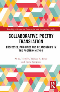 Collaborative Poetry Translation : Processes, Priorities, and Relationships in the Poettrio Method - Fiona Sampson