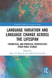 Language Variation and Language Change Across the Lifespan : Theoretical and Empirical Perspectives from Panel Studies - Karen V. Beaman