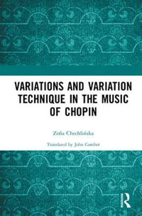 Variations and Variation Technique in the Music of Chopin - Zofia Chechlinska