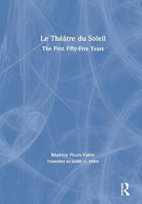 Le Theatre du Soleil : The First Fifty-Five Years - Beatrice Picon-Vallin