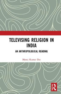 Televising Religion in India : An Anthropological Reading - Manoj Kumar Das