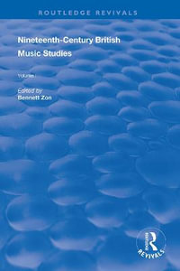 Nineteenth-Century British Music Studies : Volume 1 - Bennett Zon