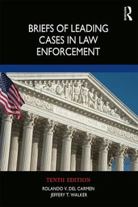 Briefs of Leading Cases in Law Enforcement - Rolando V. del Carmen