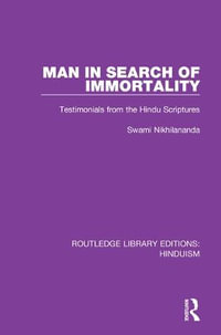 Man in Search of Immortality : Testimonials from the Hindu Scriptures - Swami Nikhilananda