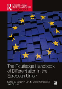 The Routledge Handbook of Differentiation in the European Union : Routledge International Handbooks - Benjamin Leruth