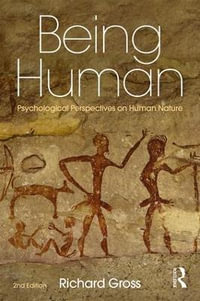 Being Human : Psychological Perspectives on Human Nature - Richard Gross