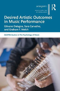 Desired Artistic Outcomes in Music Performance : SEMPRE Studies in The Psychology of Music - Gilvano Dalagna