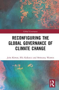 Reconfiguring the Global Governance of Climate Change : Global Governance - John J. Kirton