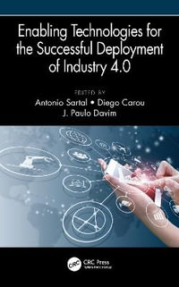 Enabling Technologies for the Successful Deployment of Industry 4.0 : Manufacturing Design and Technology - Antonio Sartal