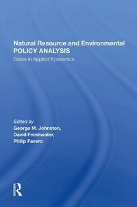 Natural Resource And Environmental Policy Analysis : Cases In Applied Economics - George M Johnston