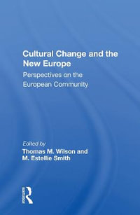 Cultural Change And The New Europe : Perspectives On The European Community - Thomas M. Wilson