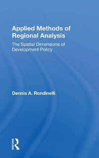 Applied Methods Of Regional Analysis : The Spatial Dimensions Of Development Policy - Dennis A Rondinelli