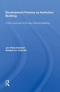 Development Finance As Institution Building : A New Approach To Poverty-oriented Banking - Jan Pieter Krahnen