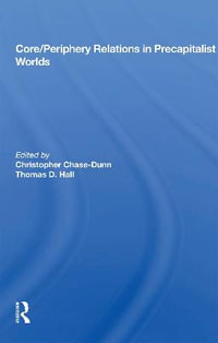 Core/periphery Relations In Precapitalist Worlds - Christopher Chase-Dunn