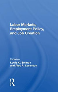 Labor Markets, Employment Policy, And Job Creation - Lewis C. Solmon