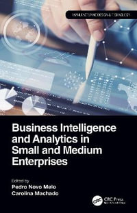 Business Intelligence and Analytics in Small and Medium Enterprises : Manufacturing Design and Technology - Pedro Novo Melo