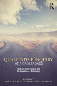 Qualitative Inquiry at a Crossroads : Political, Performative, and Methodological Reflections - Norman K. Denzin