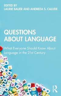 Questions About Language : What Everyone Should Know About Language in the 21st Century - Laurie Bauer
