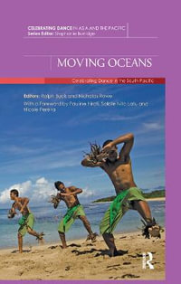 Moving Oceans : Celebrating Dance in the South Pacific - Ralph Buck