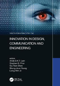 Innovation in Design, Communication and Engineering : Proceedings of the 8th Asian Conference on Innovation, Communication and Engineering (ACICE 2019), October 25-30, 2019, Zhengzhou, P.R. China - Artde Kin-Tak Lam