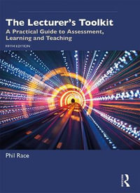 The Lecturer's Toolkit : A Practical Guide to Assessment, Learning and Teaching - Phil Race