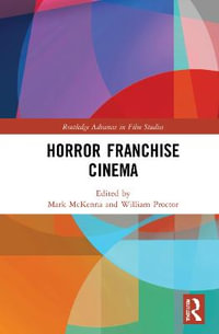 Horror Franchise Cinema : Routledge Advances in Film Studies - Mark McKenna