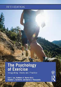 The Psychology of Exercise : Integrating Theory and Practice 5th Edition - Curt L. Lox