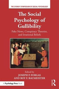 The Social Psychology of Gullibility : Conspiracy Theories, Fake News and Irrational Beliefs - Joseph P Forgas