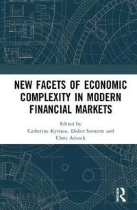 New Facets of Economic Complexity in Modern Financial Markets - Catherine Kyrtsou