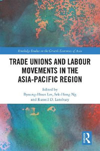 Trade Unions and Labour Movements in the Asia-Pacific Region : Routledge Studies in the Growth Economies of Asia - Byoung-Hoon Lee