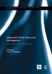 Revisiting Integrated Water Resources Management : From concept to implementation - Cecilia Tortajada