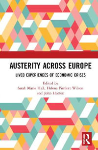 Austerity Across Europe : Lived Experiences of Economic Crises - Sarah Marie Hall