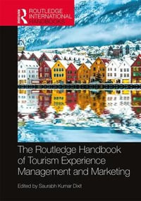 The Routledge Handbook of Tourism Experience Management and Marketing : Routledge International Handbooks - Saurabh Kumar Dixit