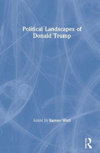 Political Landscapes of Donald Trump - Barney Warf