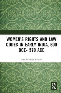 Women's Rights and Law Codes in Early India, 600 BCE-570 ACE - Sita Anantha Raman