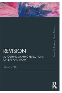 Revision : Autoethnographic Reflections on Life and Work - Carolyn Ellis