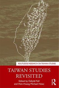 Taiwan Studies Revisited : Routledge Research on Taiwan Series - Dafydd Fell