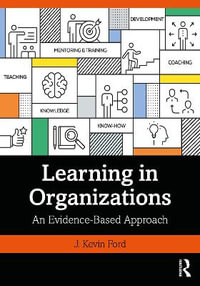 Learning in Organizations : An Evidence-Based Approach - J. Kevin Ford