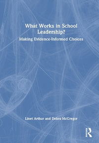 What Works in School Leadership? : Making Evidence-Informed Choices - Linet Arthur