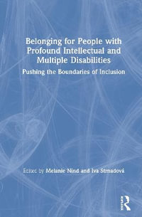 Belonging for People with Profound Intellectual and Multiple Disabilities : Pushing the Boundaries of Inclusion - Melanie Nind