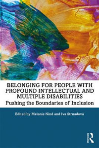 Belonging for People with Profound Intellectual and Multiple Disabilities : Pushing the Boundaries of Inclusion - Melanie Nind