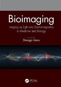 Bioimaging : Imaging by Light and Electromagnetics in Medicine and Biology - Shoogo Ueno