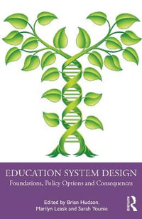 Education System Design : Foundations, Policy Options and Consequences - Brian Hudson