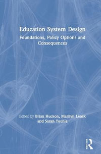 Education System Design : Foundations, Policy Options and Consequences - Brian Hudson