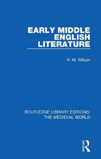 Early Middle English Literature : Routledge Library Editions: the Medieval World - R. M. Wilson