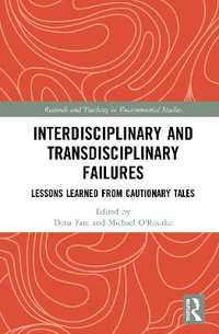 Interdisciplinary and Transdisciplinary Failures : Lessons Learned from Cautionary Tales - Dena Fam