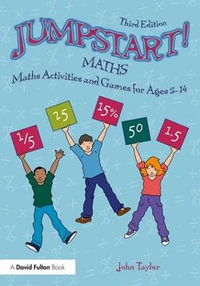 Jumpstart! Maths : Maths Activities and Games for Ages 5-14 - John Taylor