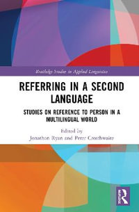 Referring in a Second Language : Studies on Reference to Person in a Multilingual World - Jonathon  Ryan